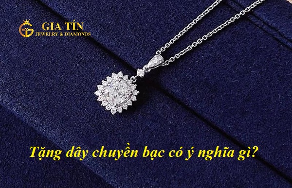 tặng dây chuyền bạc có ý nghĩa gì
